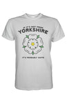 If It's Not From Yorkshire, It's Probably Shite T-Shirt