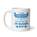 I'm From Yorkshire So Tek Me As I Am Mug