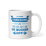 I'm From Yorkshire So Tek Me As I Am Mug