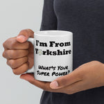 I'm From Yorkshire, What's Your Super Power Mug