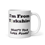 I'm From Yorkshire, What's Your Super Power Mug