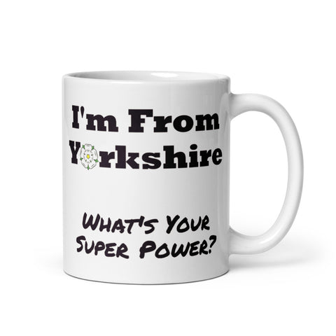 I'm From Yorkshire, What's Your Super Power Mug