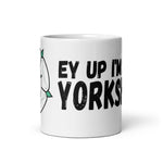 Ey Up I'm From Yorkshire Mug