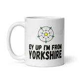 Ey Up I'm From Yorkshire Mug